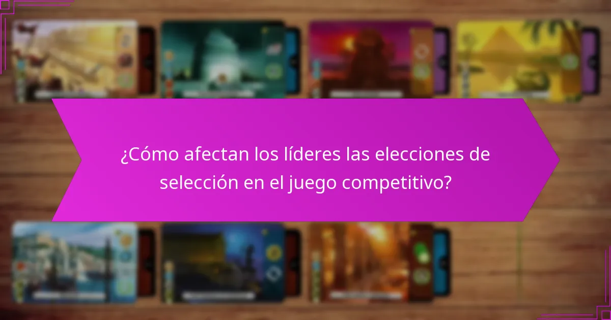 ¿Cómo afectan los líderes las elecciones de selección en el juego competitivo?