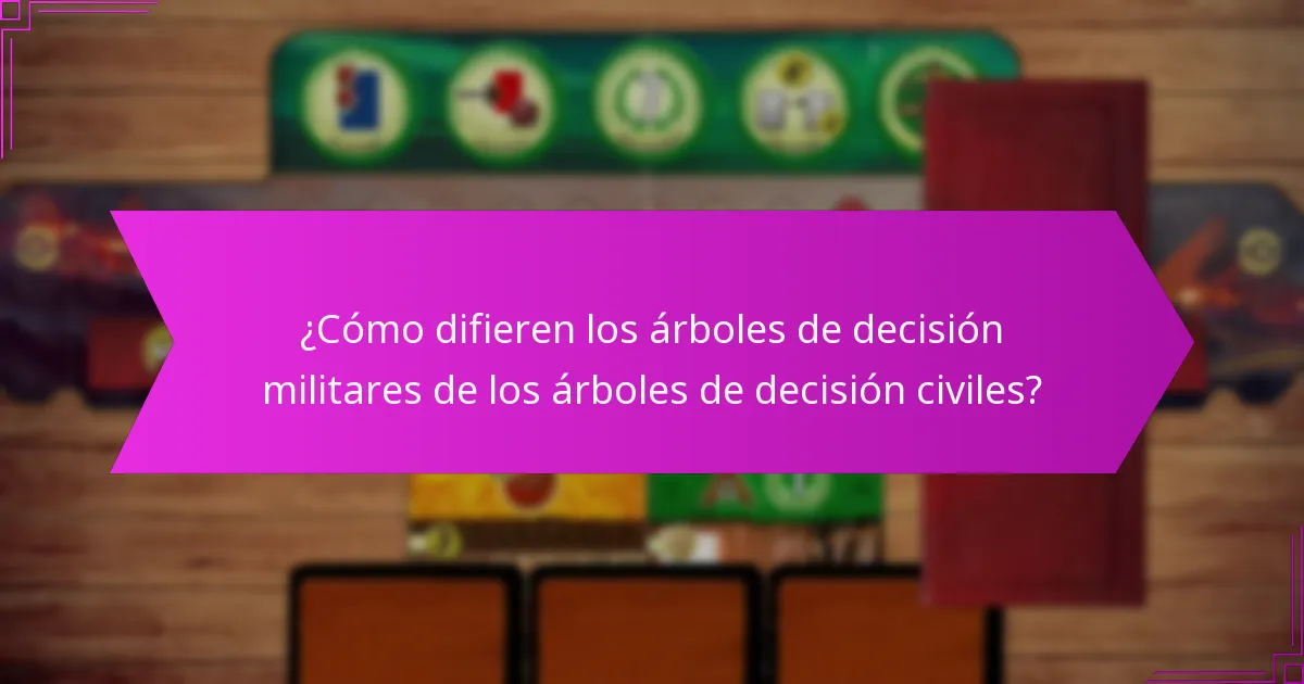 ¿Cómo difieren los árboles de decisión militares de los árboles de decisión civiles?