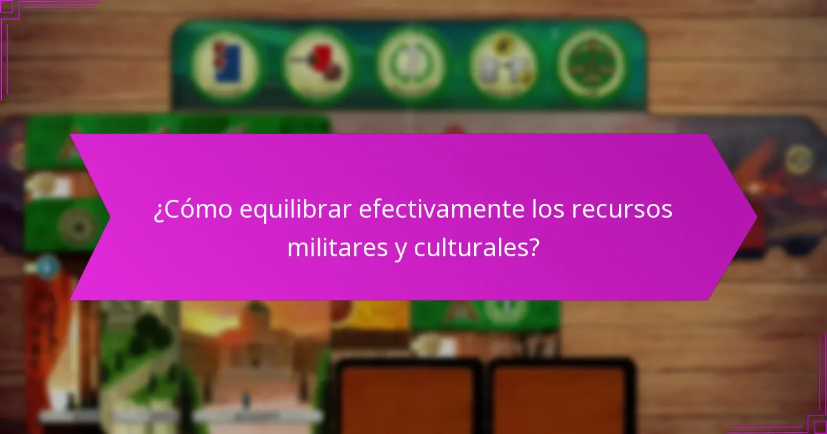 ¿Cómo equilibrar efectivamente los recursos militares y culturales?