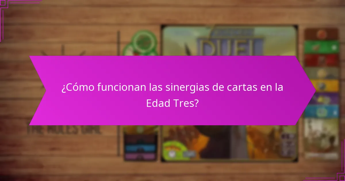 ¿Cómo funcionan las sinergias de cartas en la Edad Tres?