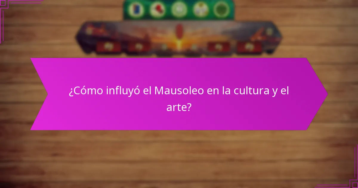 ¿Cómo influyó el Mausoleo en la cultura y el arte?