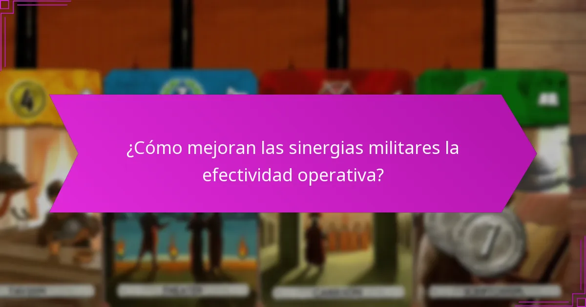 ¿Cómo mejoran las sinergias militares la efectividad operativa?