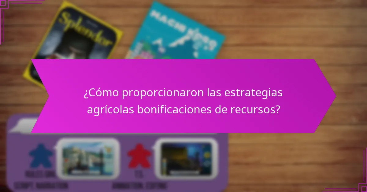 ¿Cómo proporcionaron las estrategias agrícolas bonificaciones de recursos?