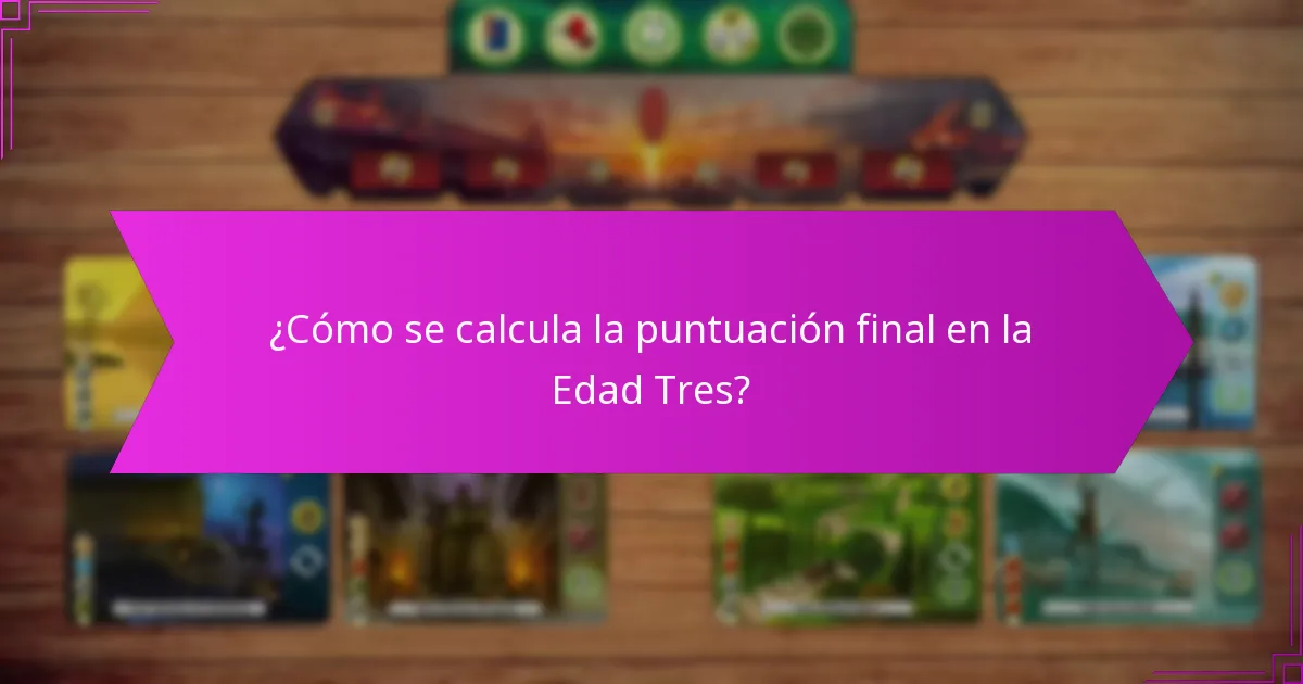 ¿Qué estrategias avanzadas pueden mejorar el juego en la Edad Tres?
