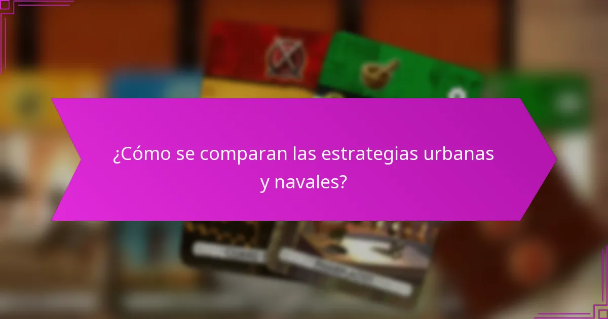 ¿Cómo se comparan las estrategias urbanas y navales?