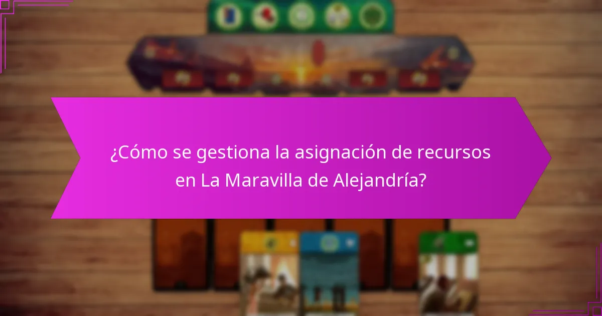 ¿Cuáles son las mecánicas de selección de cartas en La Maravilla de Alejandría?