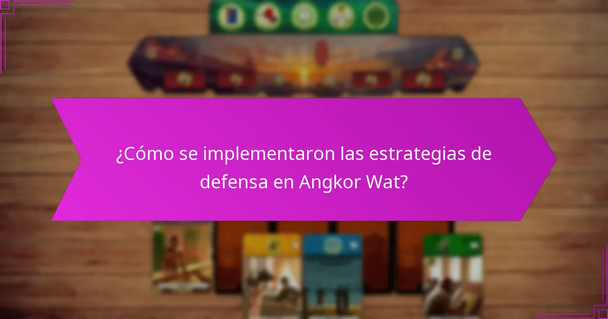 ¿Cómo se implementaron las estrategias de defensa en Angkor Wat?