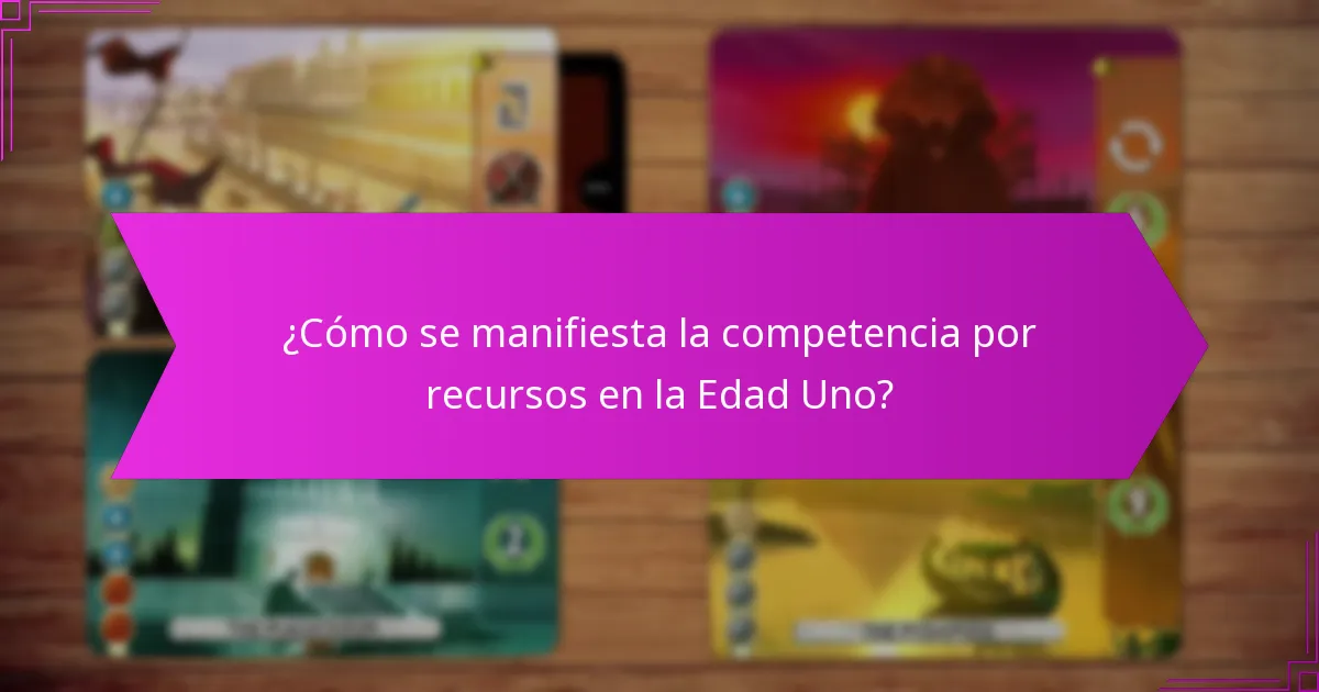 ¿Cómo se manifiesta la competencia por recursos en la Edad Uno?