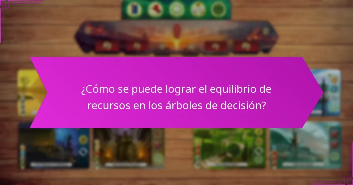 ¿Cómo se puede lograr el equilibrio de recursos en los árboles de decisión?