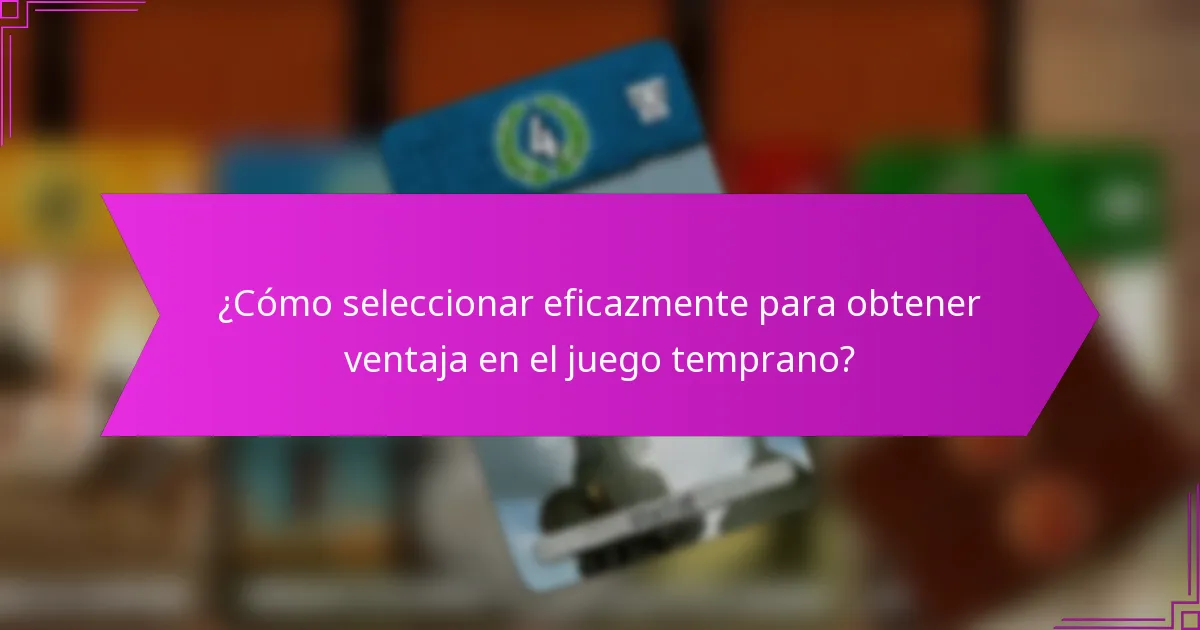 ¿Qué factores influyen en la toma de decisiones en el juego temprano?