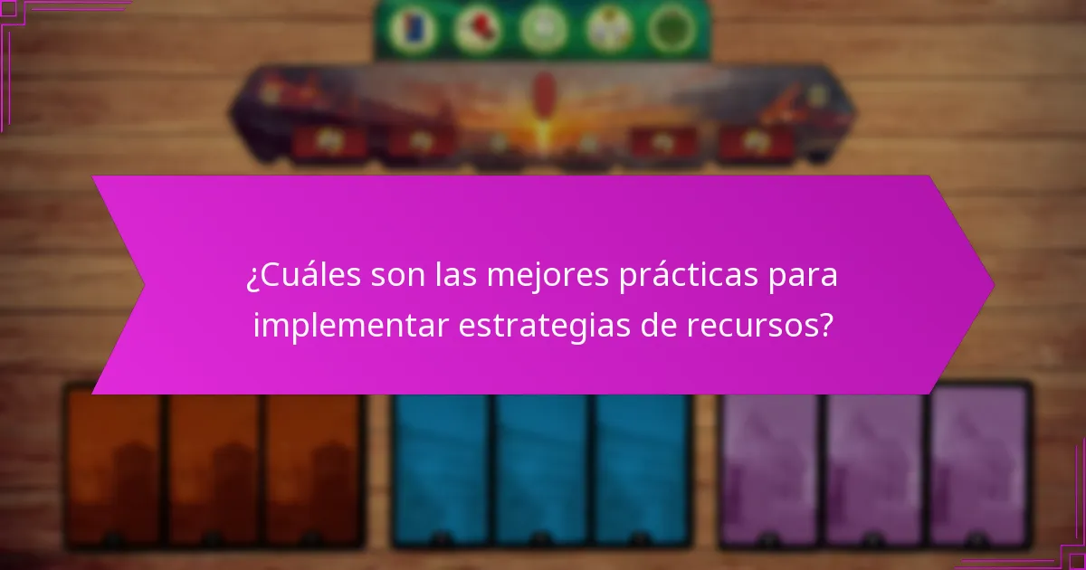 ¿Cuáles son las mejores prácticas para implementar estrategias de recursos?