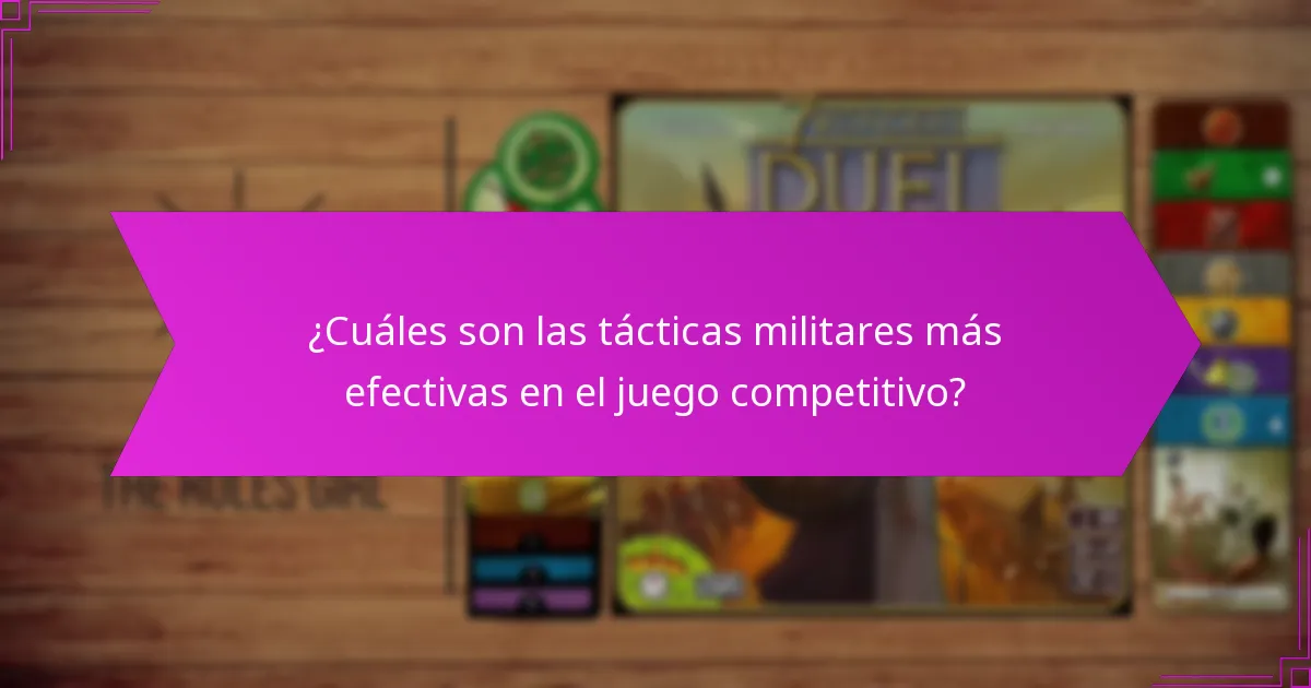 ¿Cuáles son las tácticas militares más efectivas en el juego competitivo?