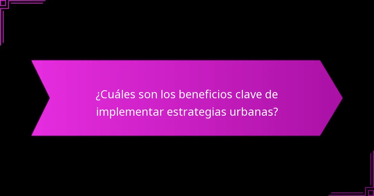 ¿Qué ciudades ejemplifican la implementación exitosa de estrategias urbanas?