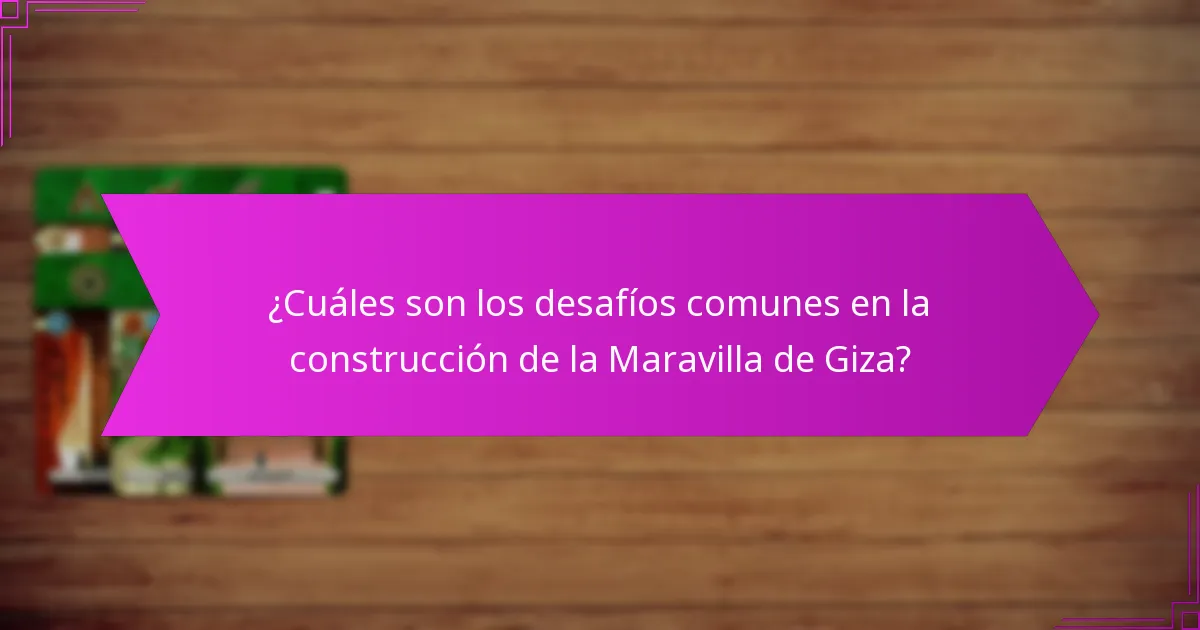 ¿Qué factores influyen en la efectividad de construir la Maravilla de Giza?