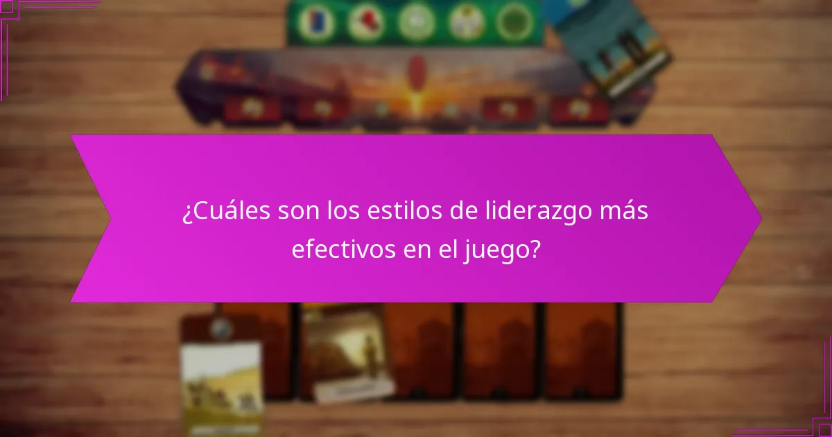 ¿Cuáles son los estilos de liderazgo más efectivos en el juego?