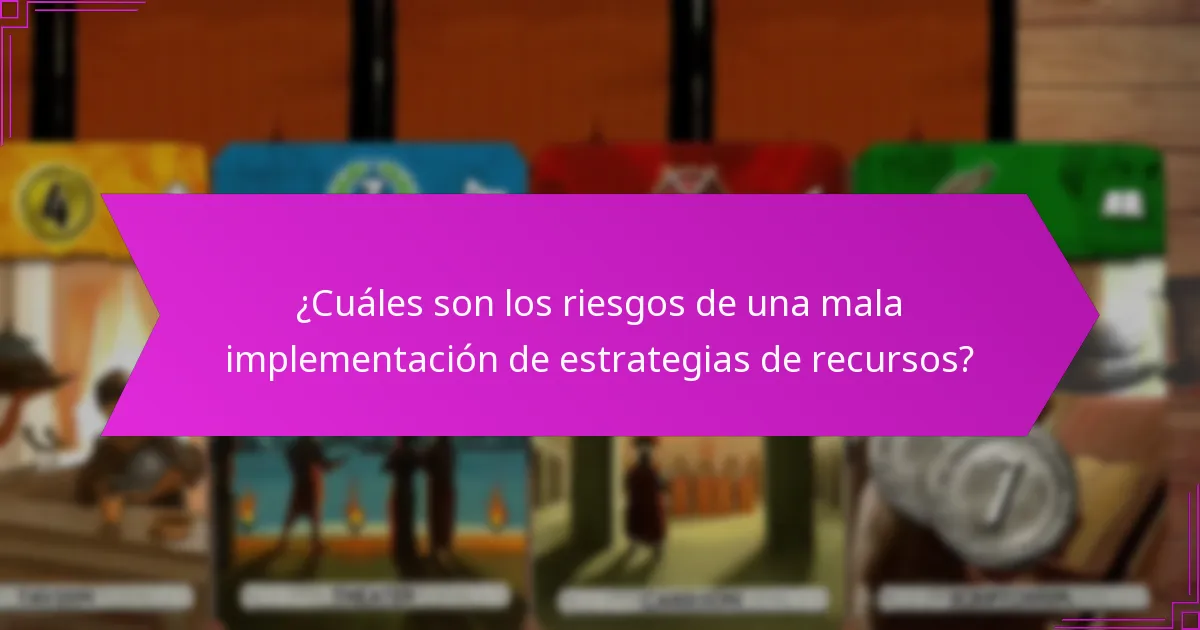 ¿Cuáles son los riesgos de una mala implementación de estrategias de recursos?