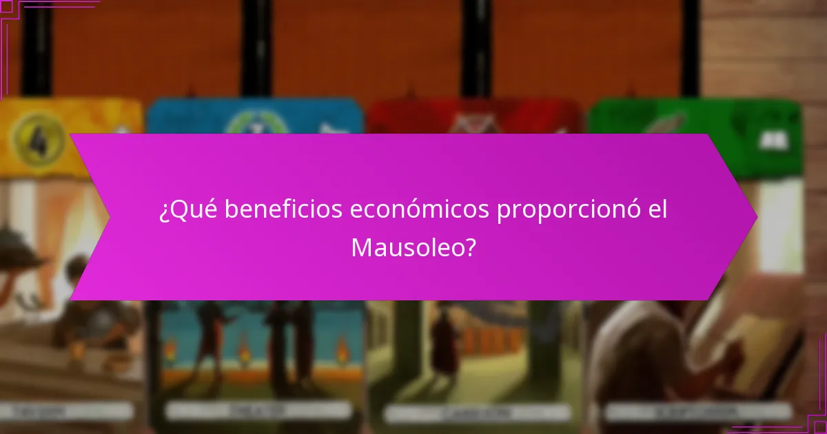 ¿Qué beneficios económicos proporcionó el Mausoleo?