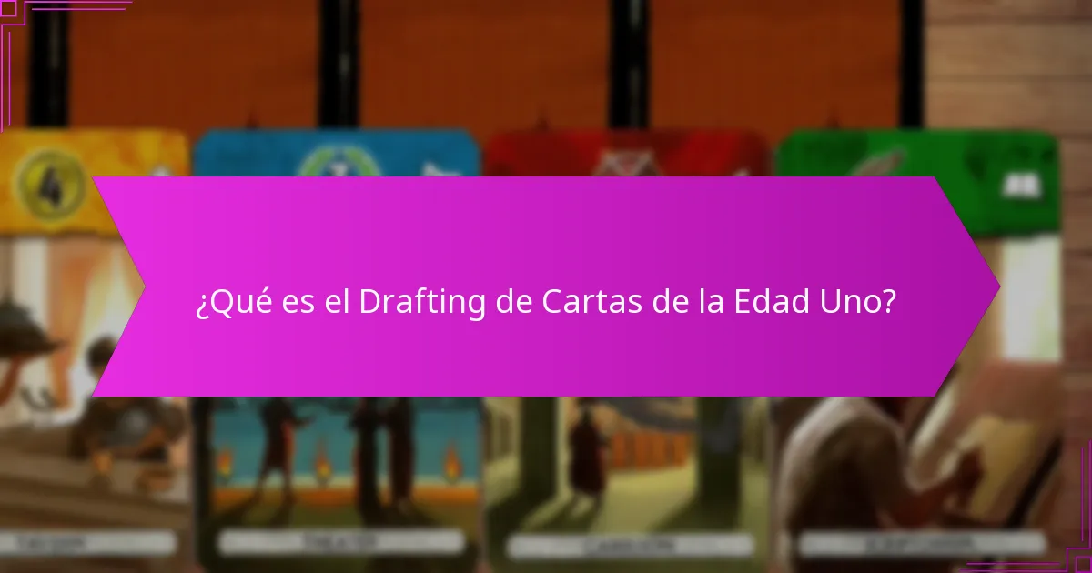 ¿Cómo influye la interacción entre jugadores en el Drafting de Cartas de la Edad Uno?