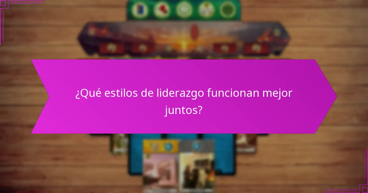 ¿Qué estilos de liderazgo funcionan mejor juntos?