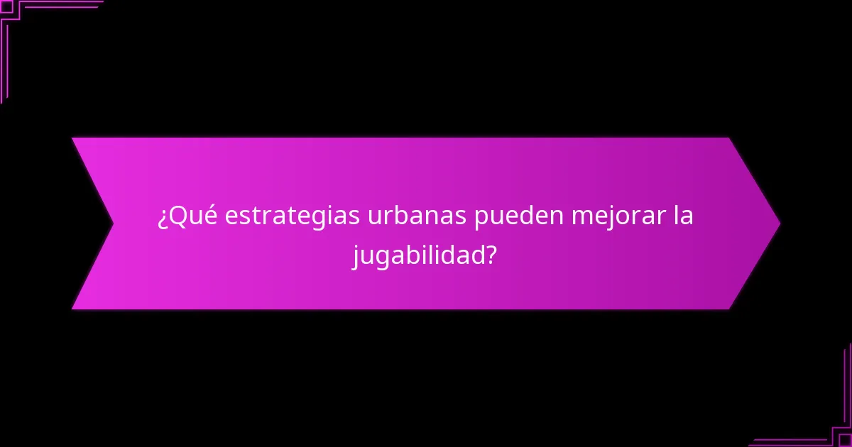 ¿Qué elecciones tácticas deben considerar los jugadores en la jugabilidad urbana?