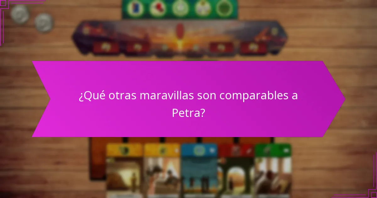 ¿Qué otras maravillas son comparables a Petra?